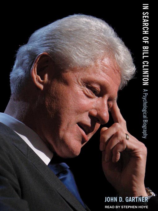 Title details for In Search of Bill Clinton by John D. Gartner - Available